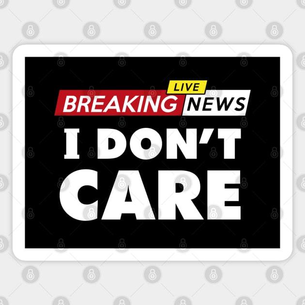 Breaking news, I don't care Magnet by VinagreShop